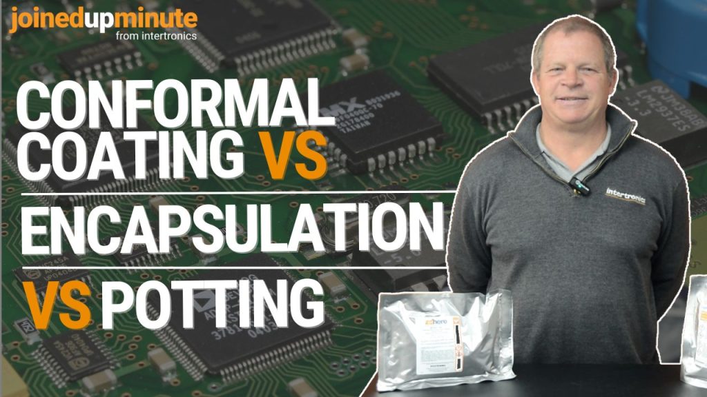 Conformal coating vs. encapsulation vs. potting – a JoinedUpMinute video