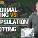 Conformal coating vs. encapsulation vs. potting